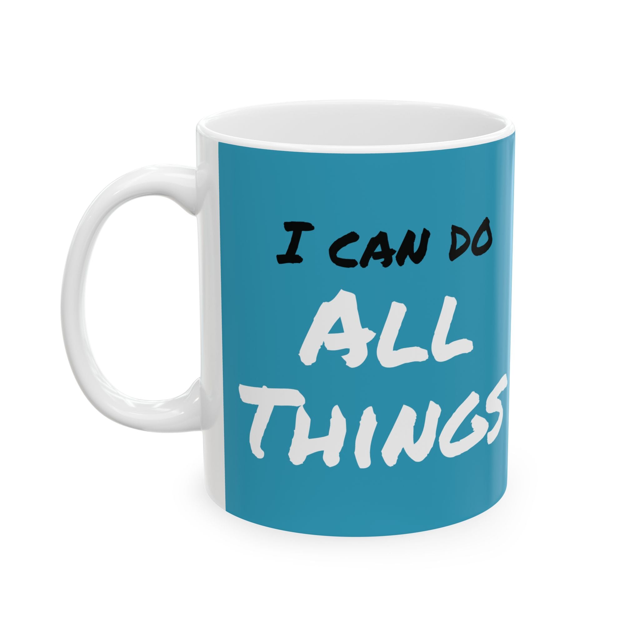 I Can Do All Things (out of context) - 11oz ceramic mug - turquoise accent