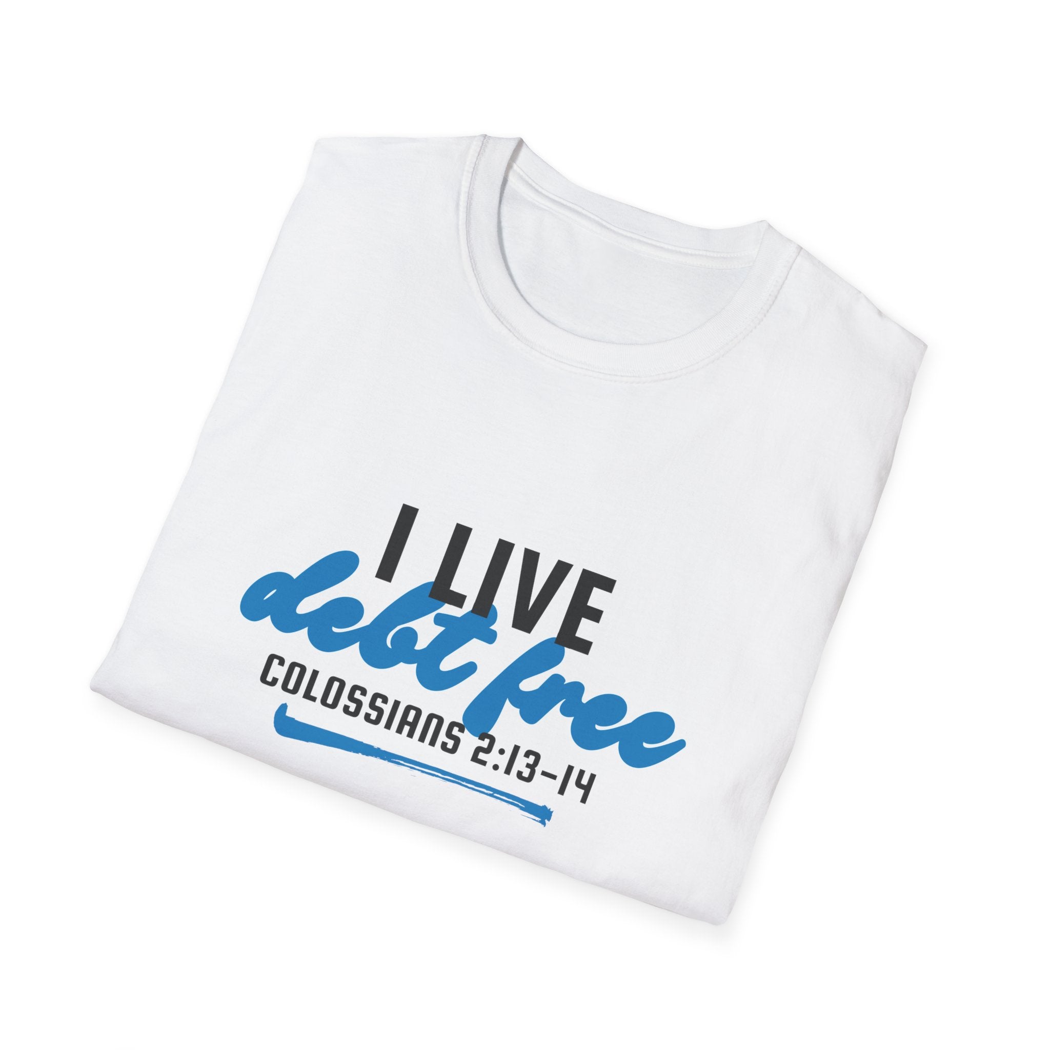 I Live Debt Free unisex T-Shirt — Freedom Tee (Colossians 2:13-14)