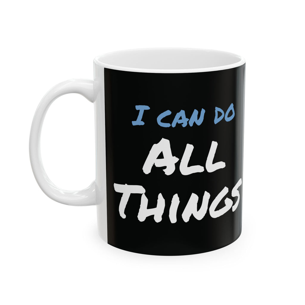 I Can Do All Things (out of context) - 11oz ceramic mug - black accent
