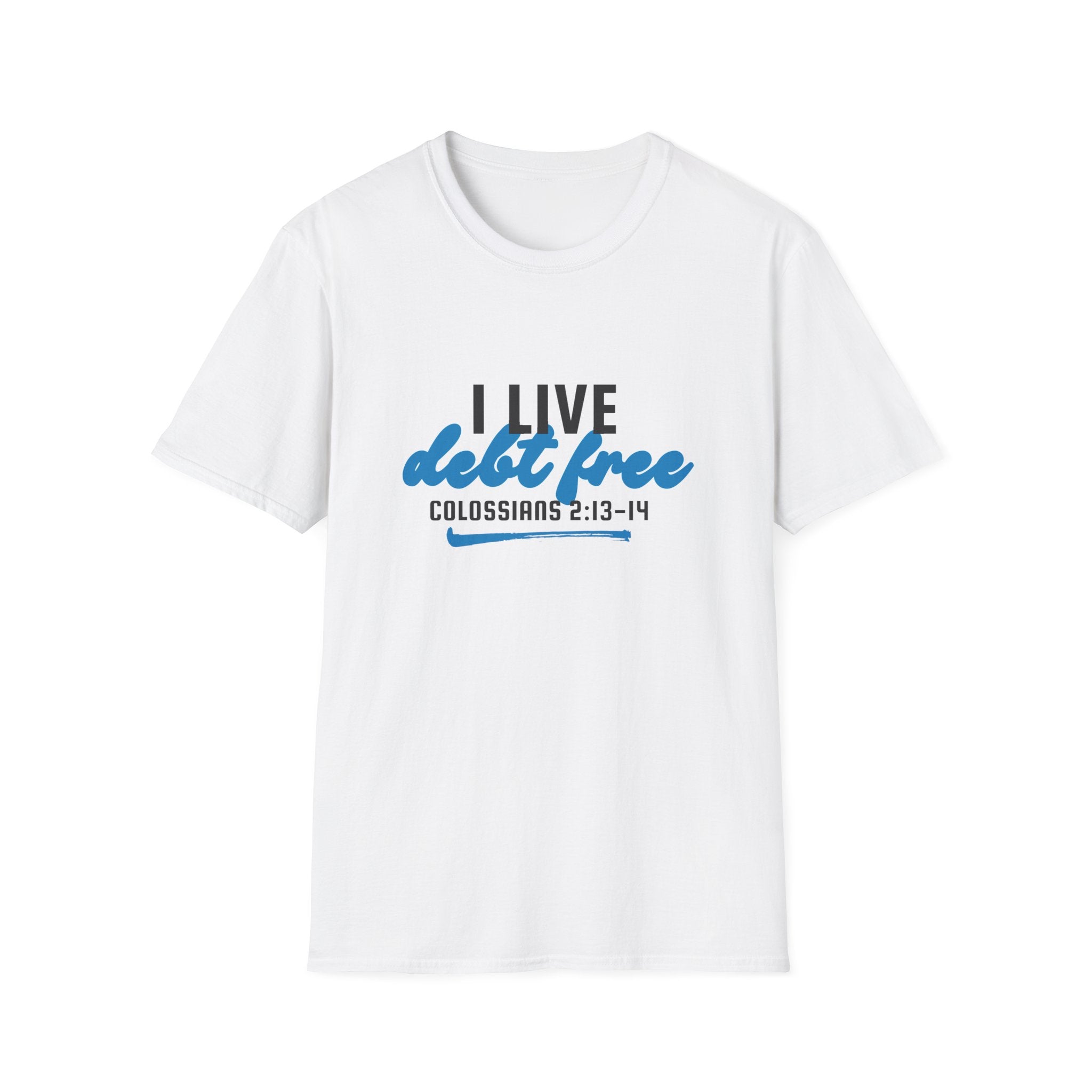 I Live Debt Free unisex T-Shirt — Freedom Tee (Colossians 2:13-14)