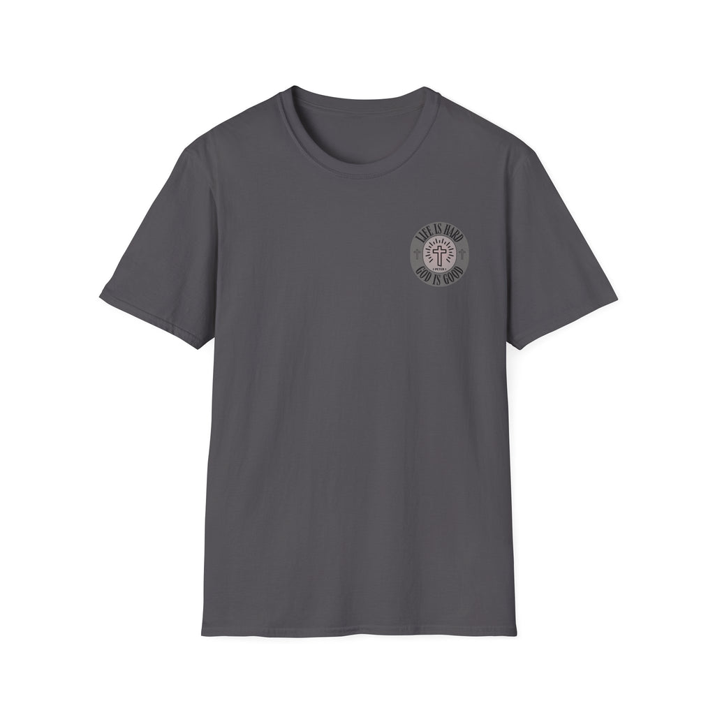 Life is Hard God is Good - - unisex t-shirt