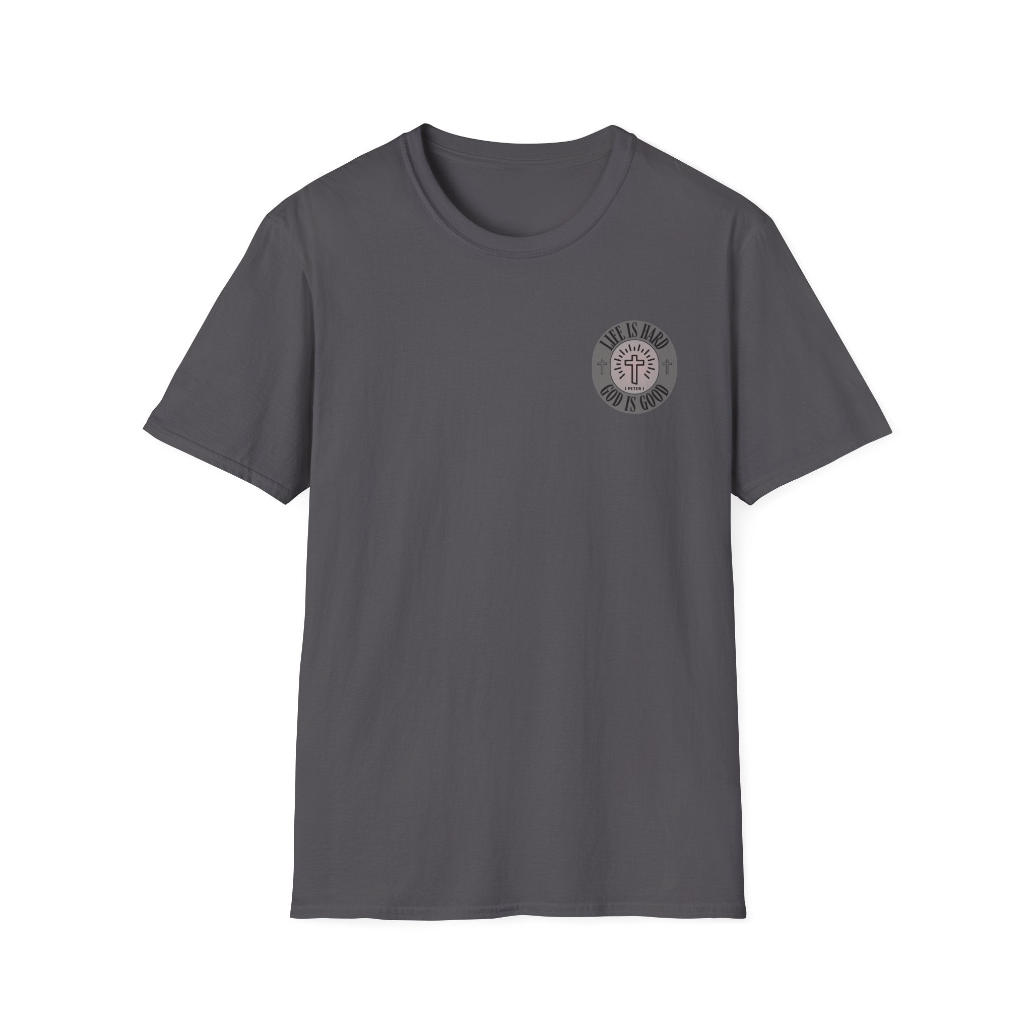 Life is Hard God is Good - - unisex t-shirt