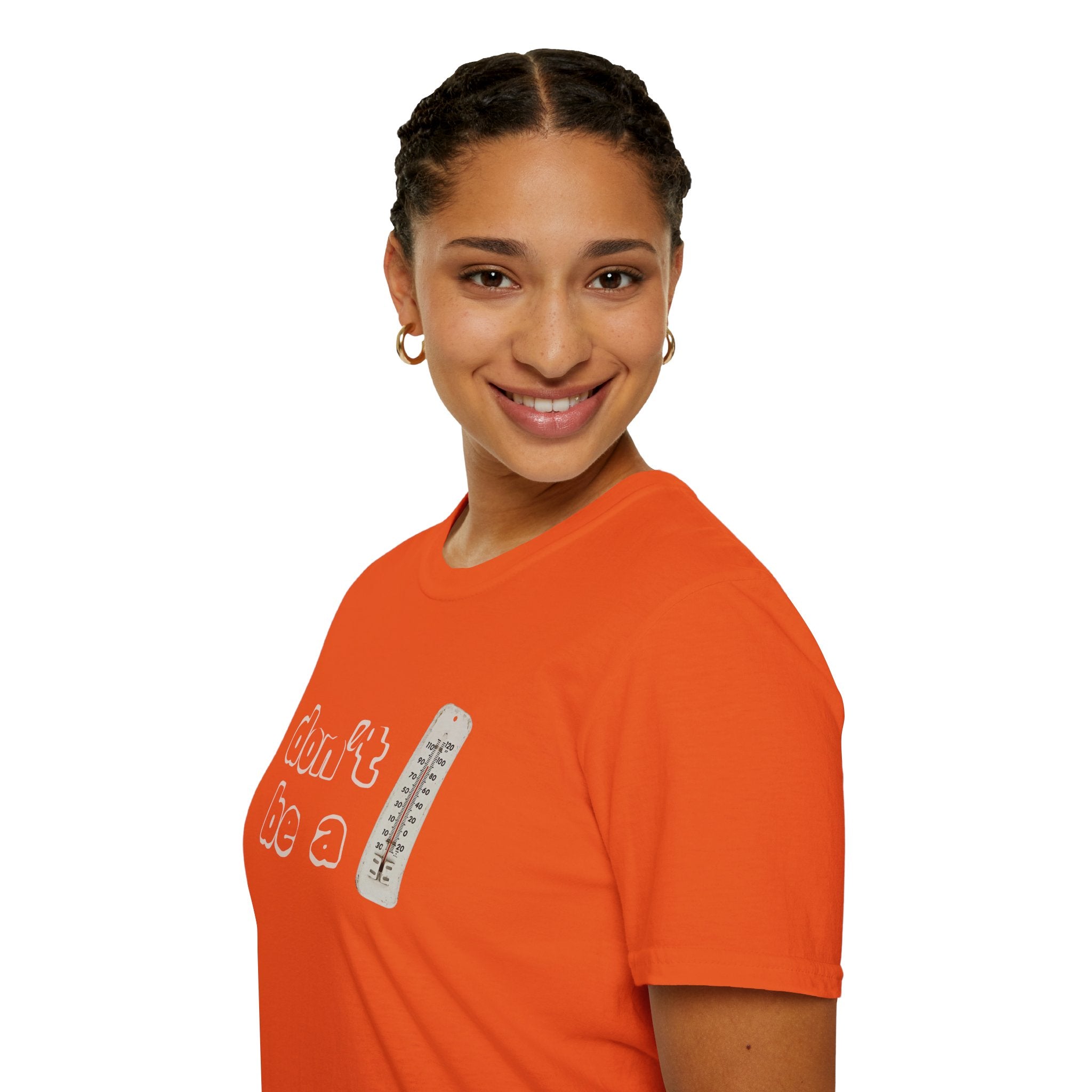 "Don't be a thermometer, be a thermostat" Motivational Tee