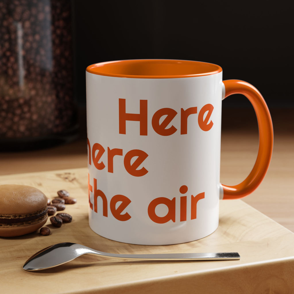 See you Here, There, or In The Air - encouragement mug - orange accent