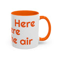 See you Here, There, or In The Air - encouragement mug - orange accent