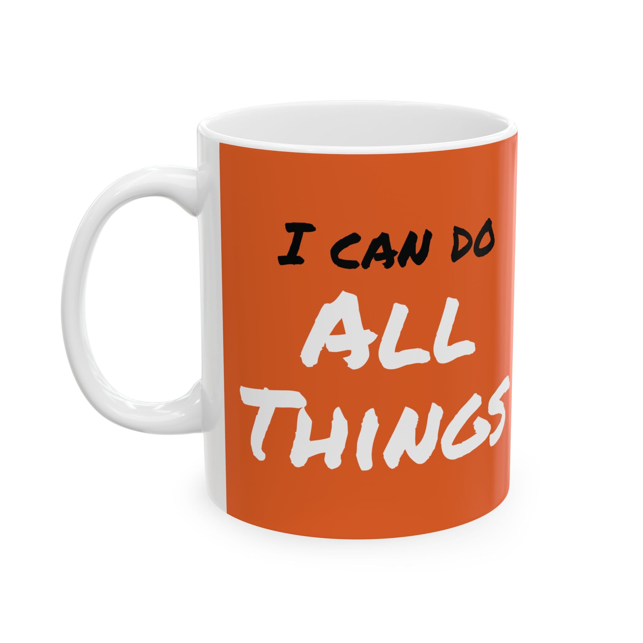 I Can Do All Things (out of context) - 11oz ceramic mug - orange accent