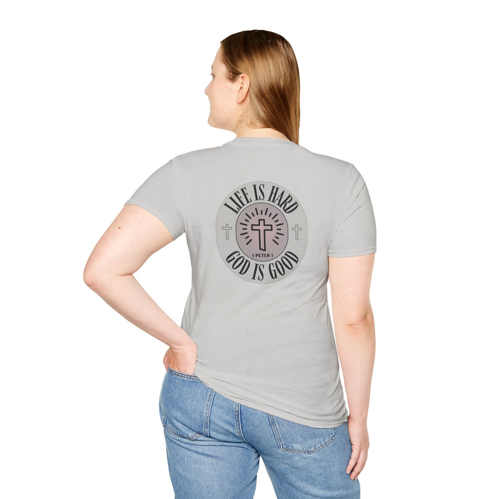 Life is Hard God is Good - - unisex t-shirt