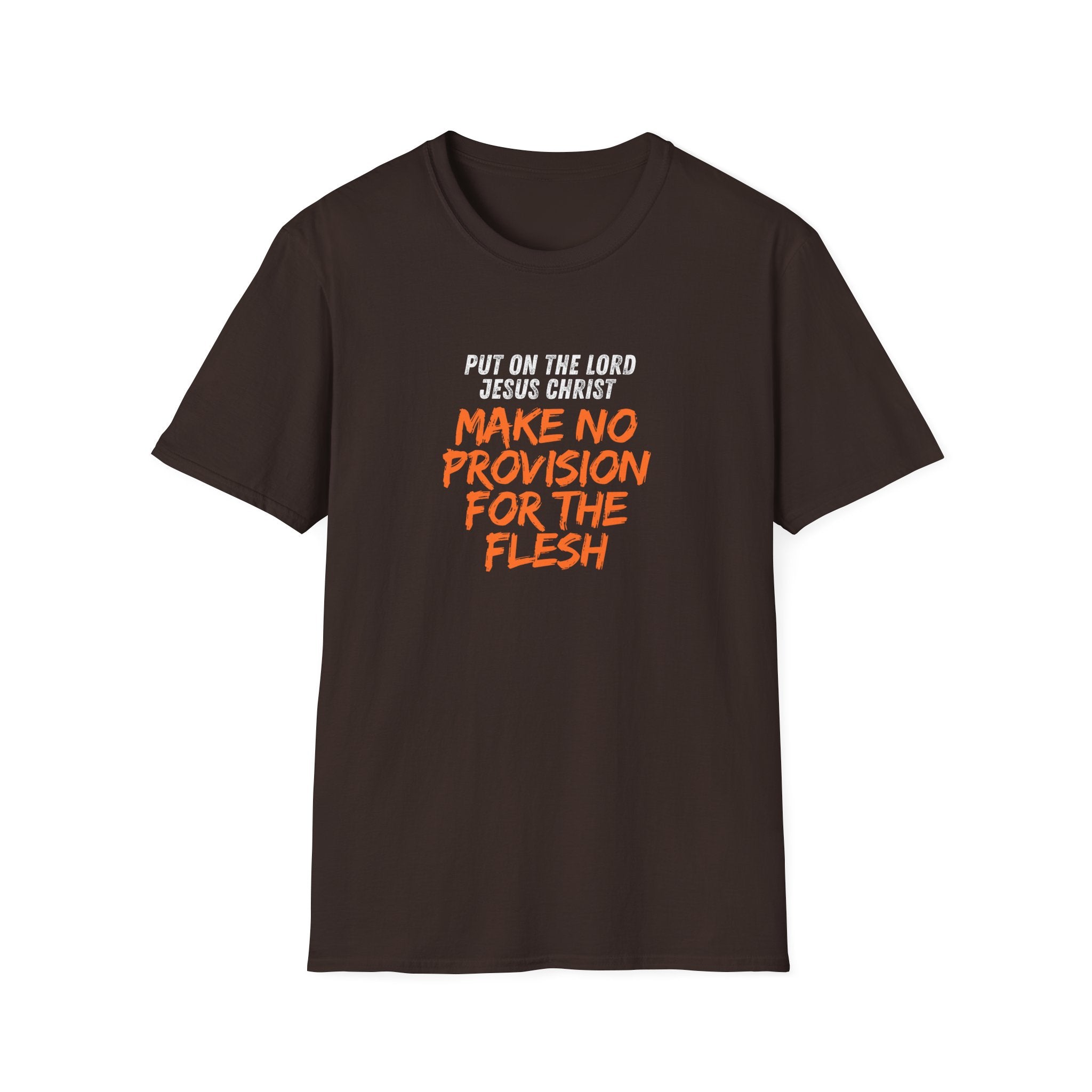 Romans 13:14 encouragement shirt put on Jesus make no room for the flesh- - unisex