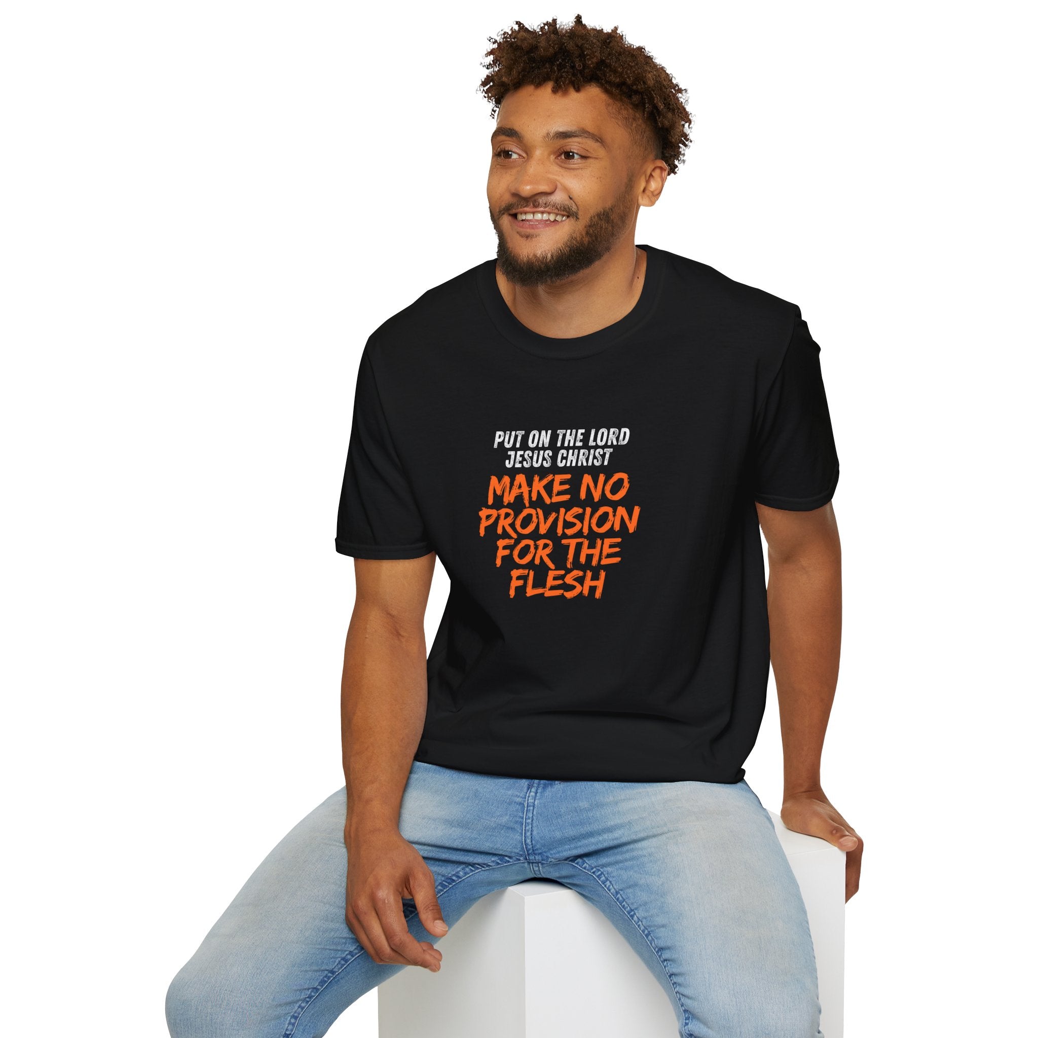 Romans 13:14 encouragement shirt put on Jesus make no room for the flesh- - unisex