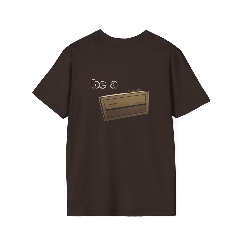 "Don't be a thermometer, be a thermostat" Motivational Tee