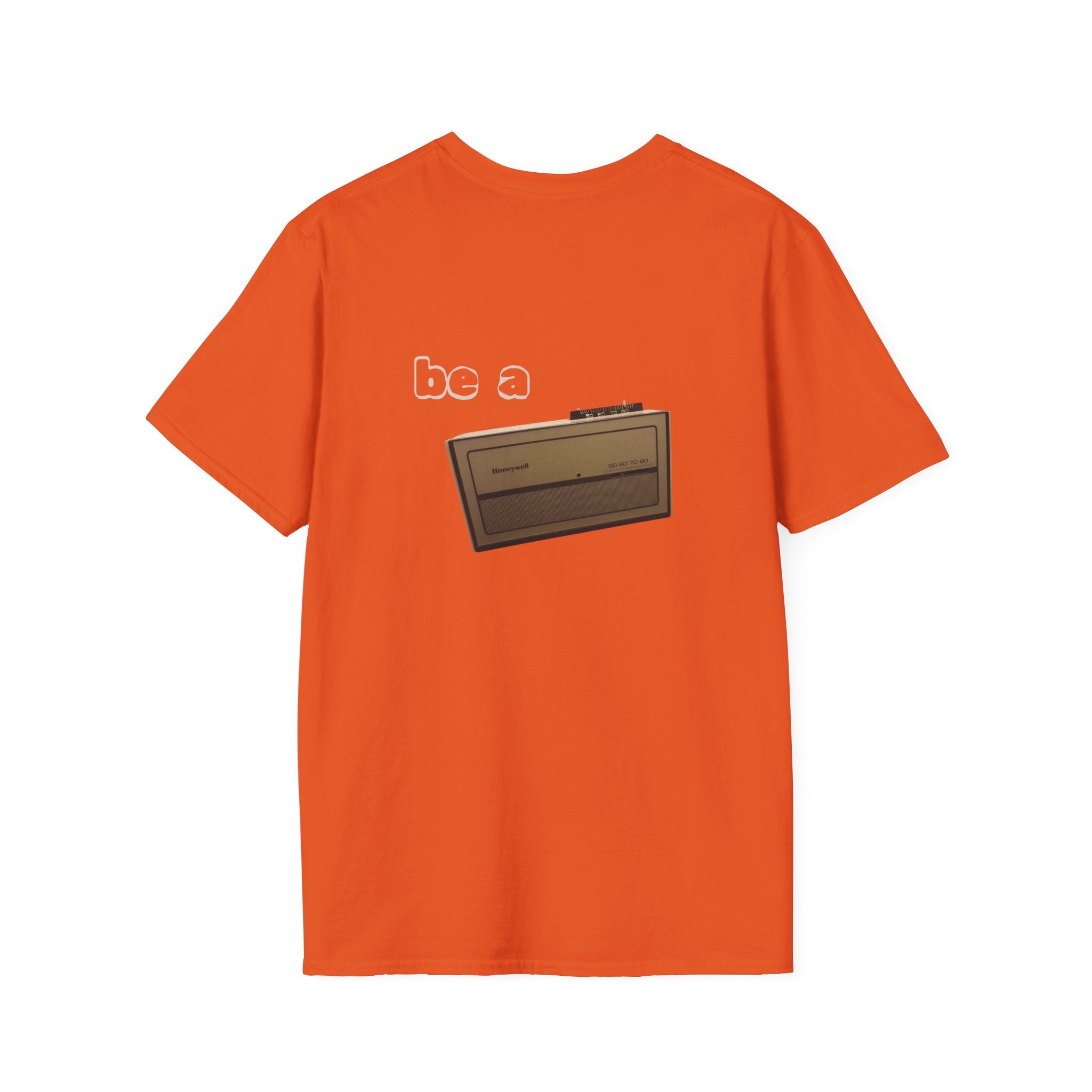 "Don't be a thermometer, be a thermostat" Motivational Tee