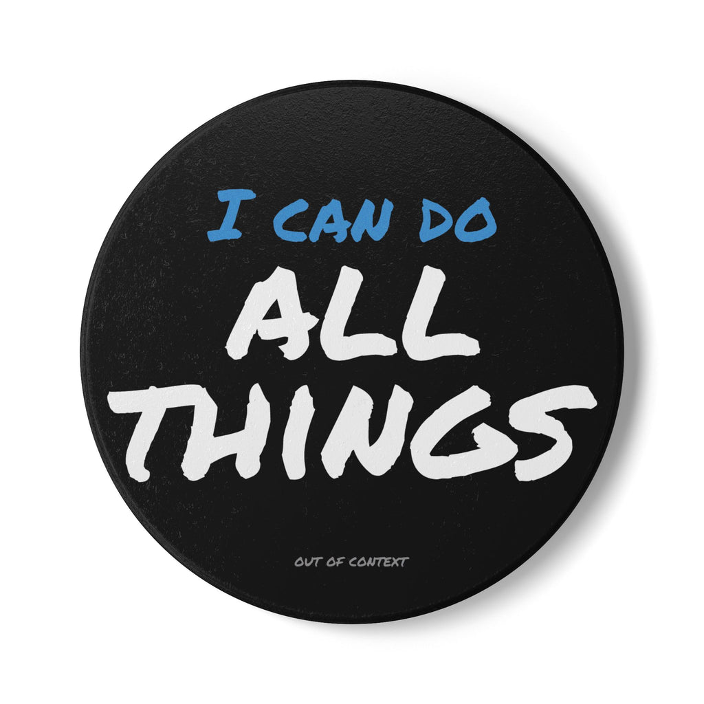 I Can Do All Things (out of context) - Ceramic Coaster - black accent