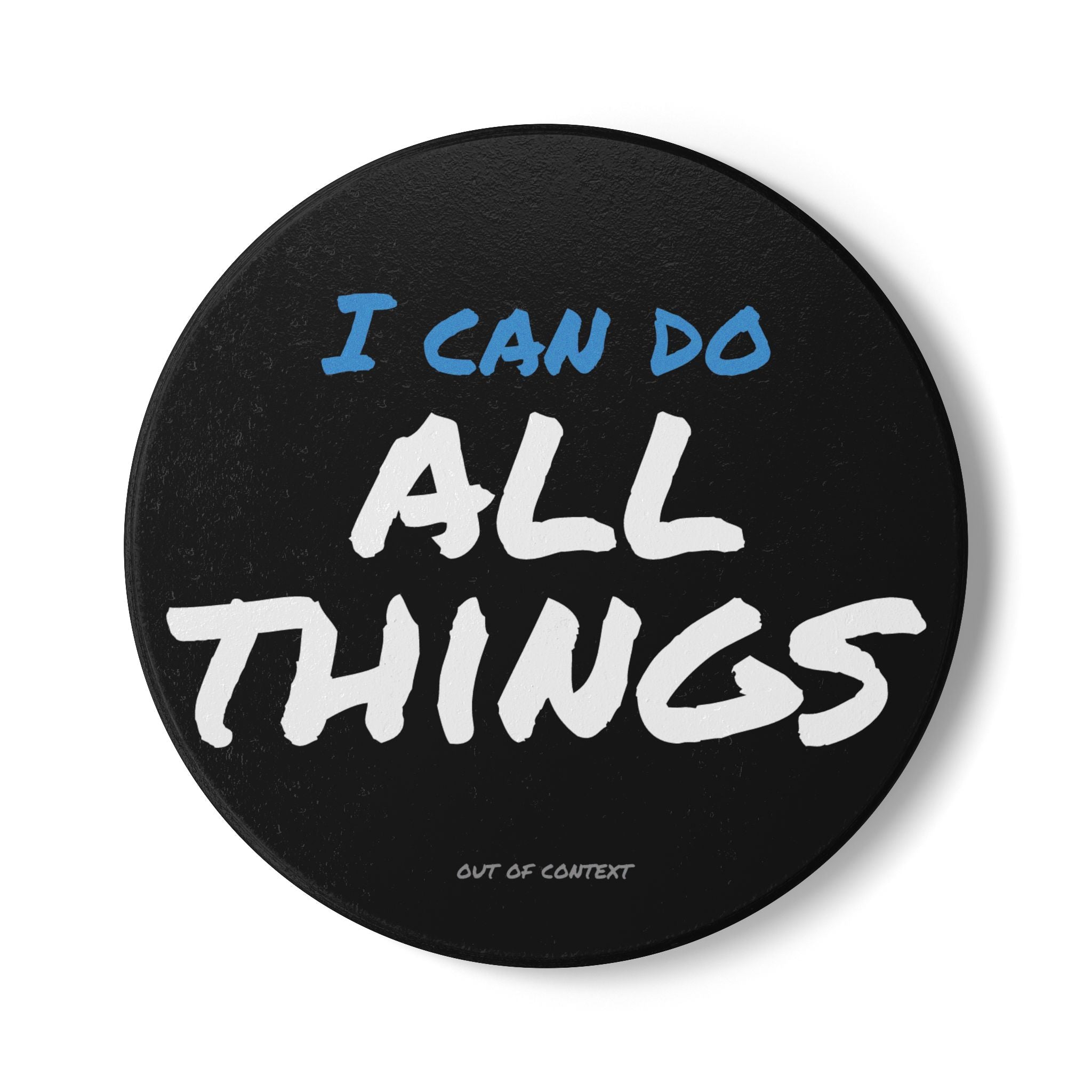 I Can Do All Things (out of context) - Ceramic Coaster - black accent