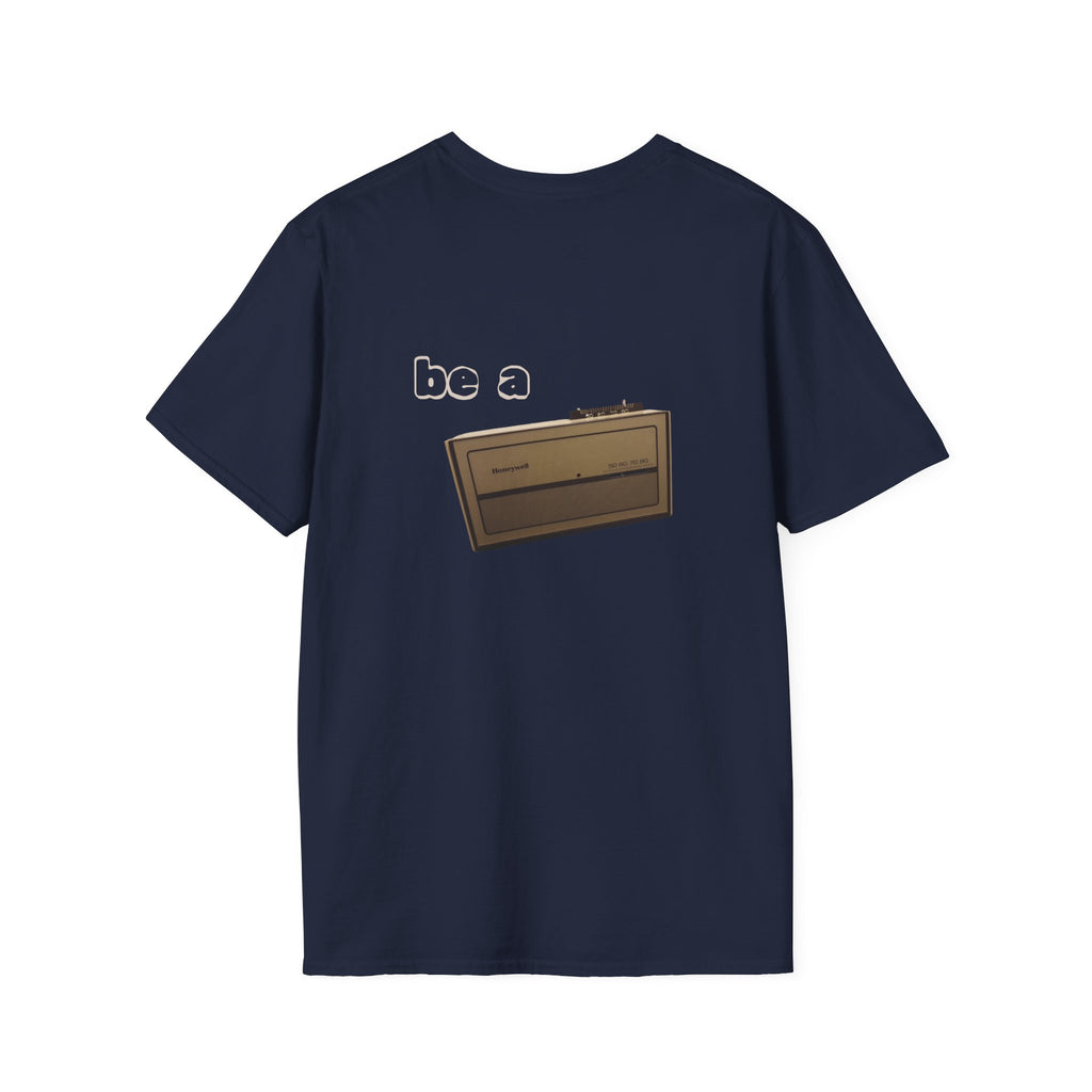 "Don't be a thermometer, be a thermostat" Motivational Tee