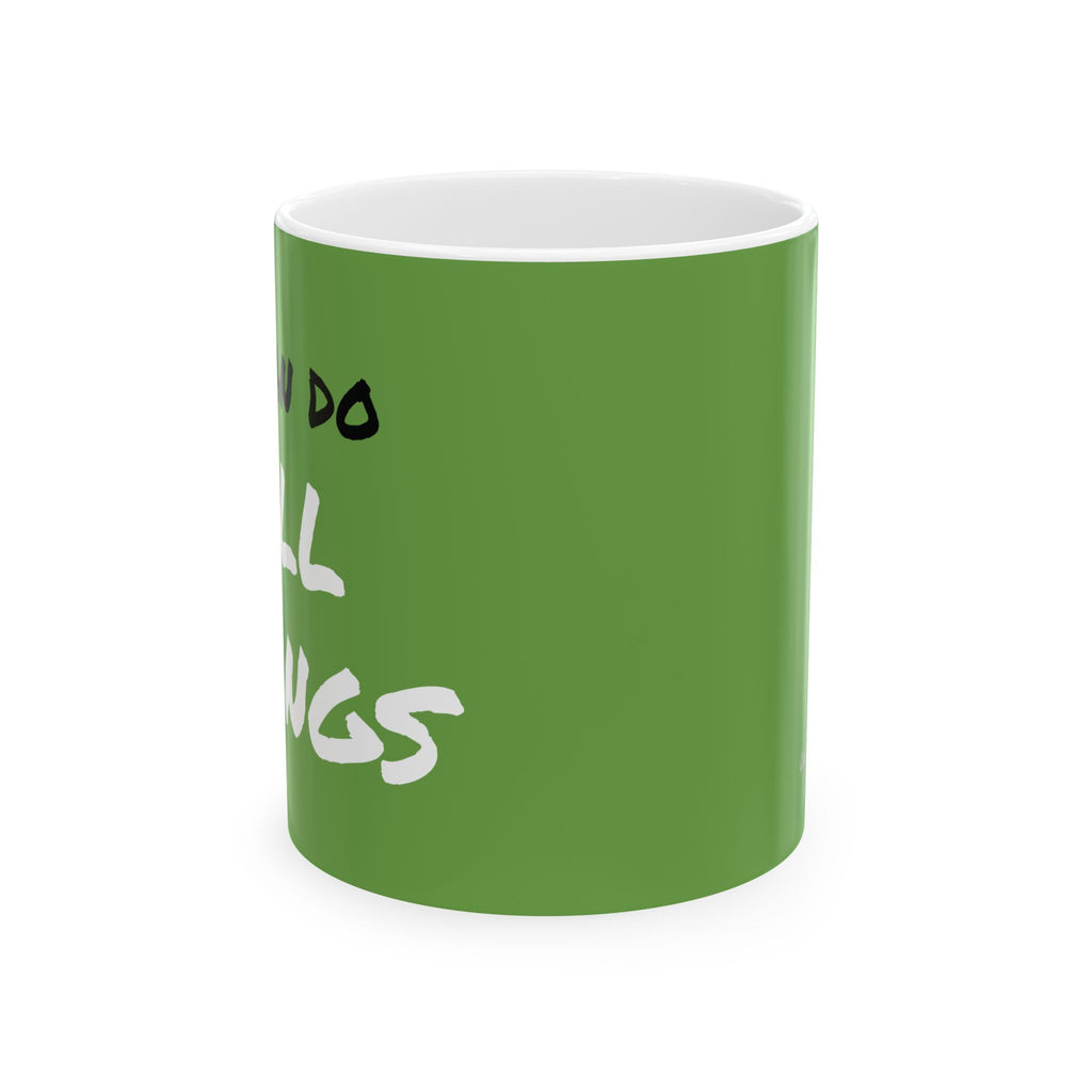 I Can Do All Things (out of context) - 11oz ceramic mug - green accent