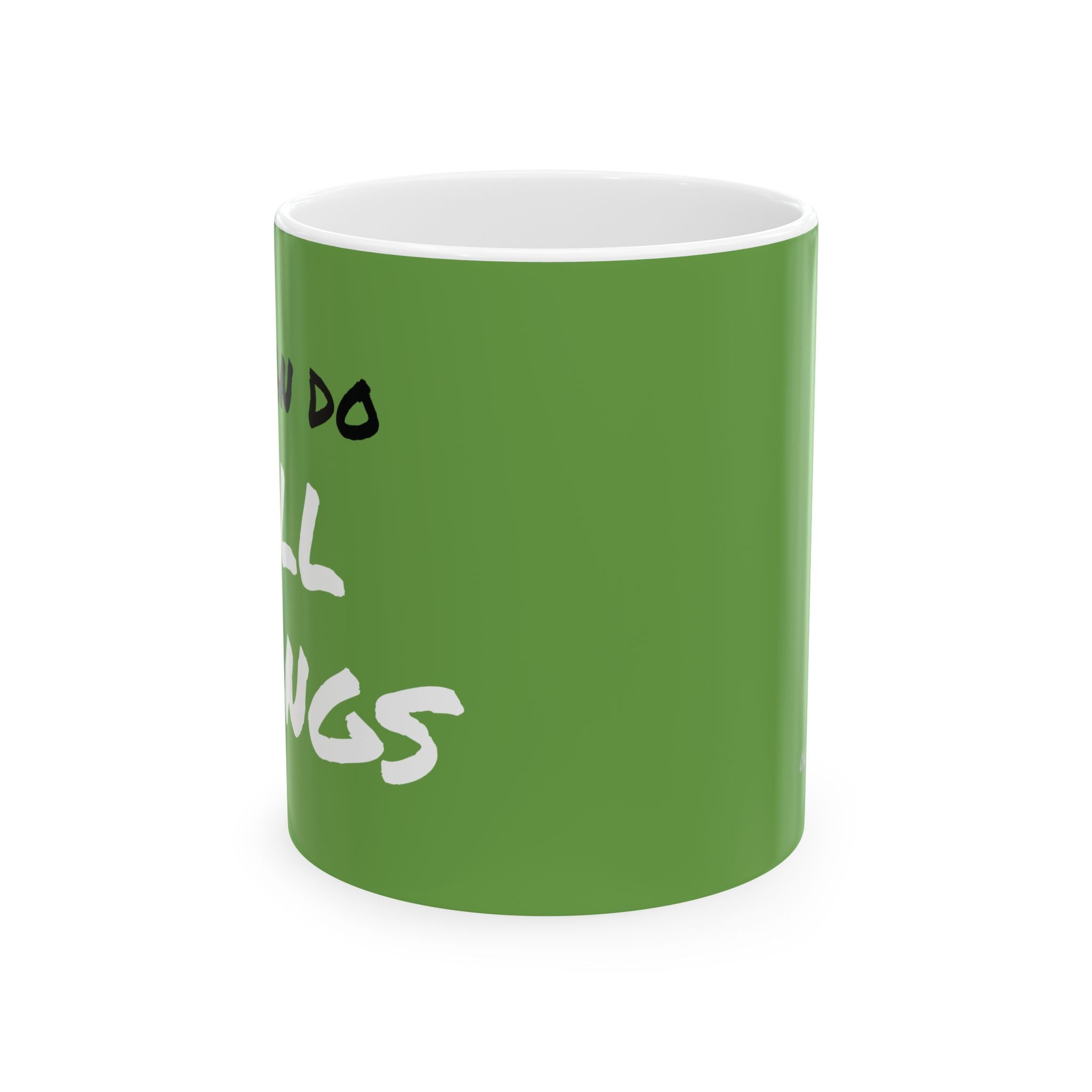 I Can Do All Things (out of context) - 11oz ceramic mug - green accent