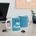I Can Do All Things (out of context) - 11oz ceramic mug - turquoise accent