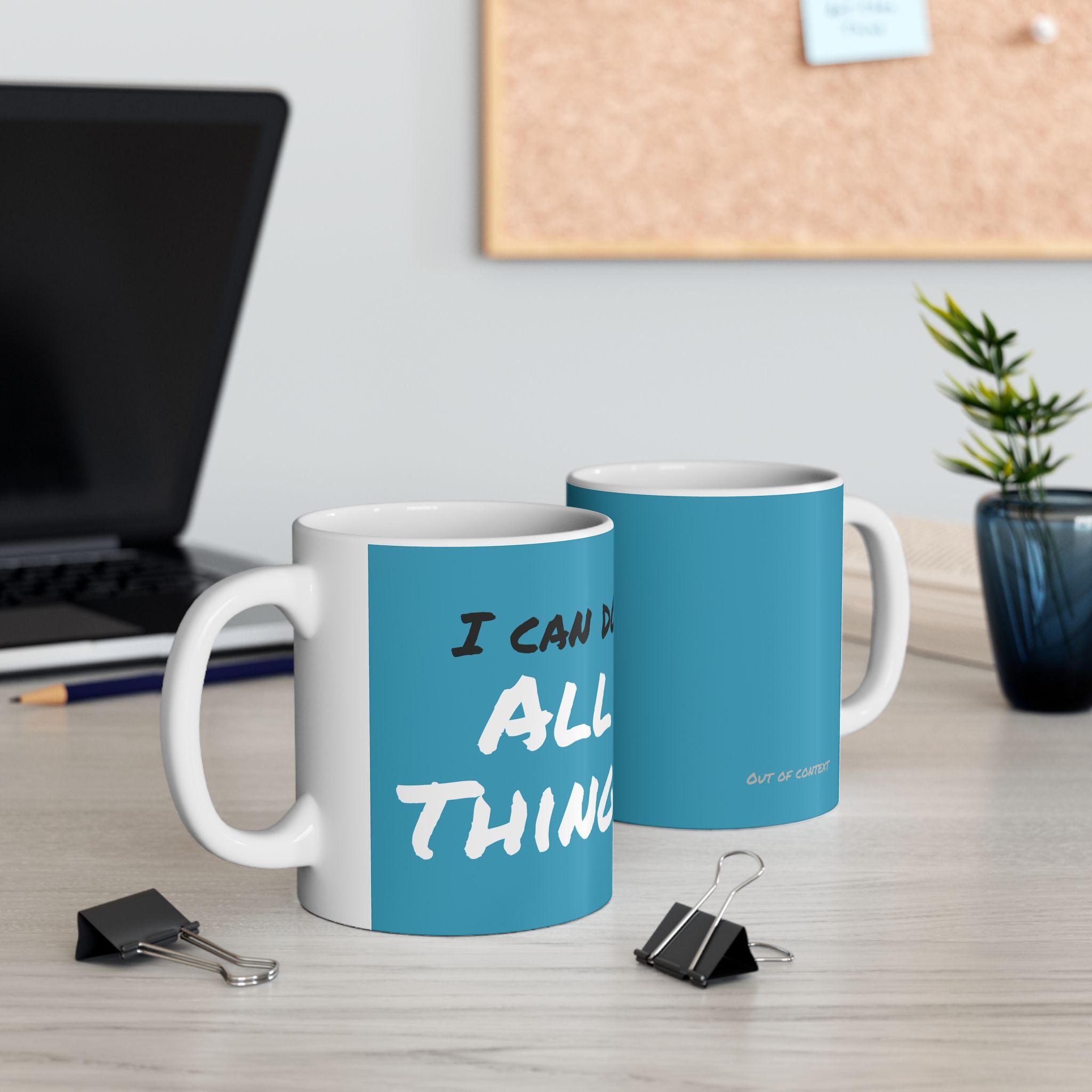 I Can Do All Things (out of context) - 11oz ceramic mug - turquoise accent