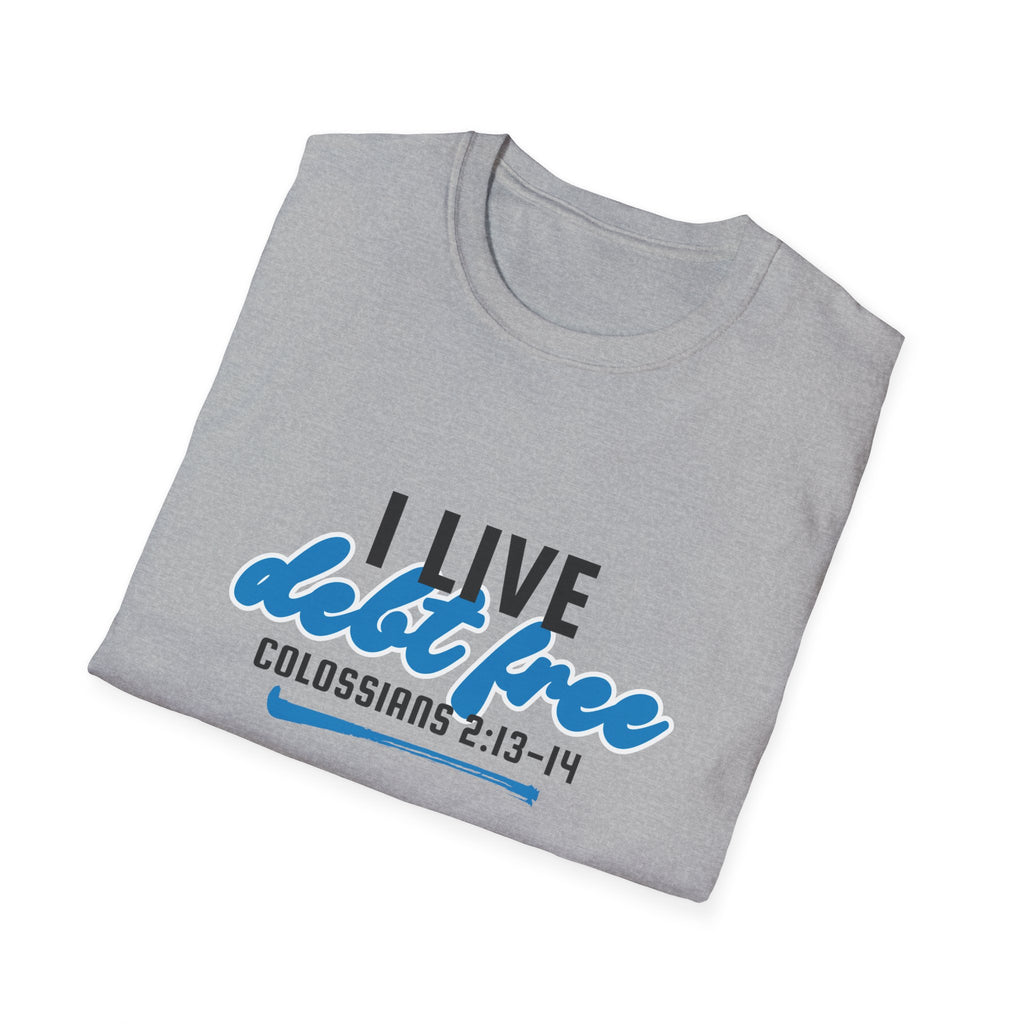 I Live Debt Free unisex T-Shirt — Freedom Tee (Colossians 2:13-14)