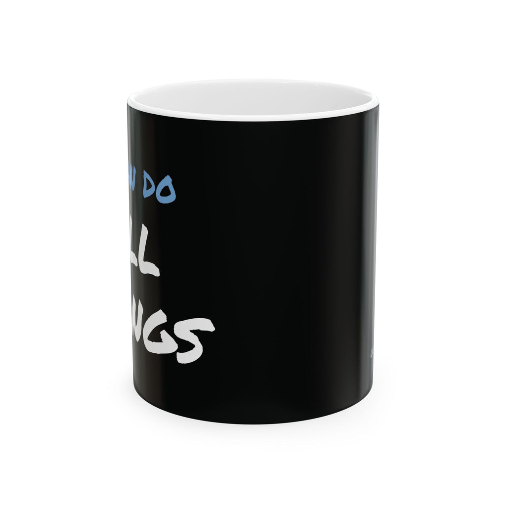 I Can Do All Things (out of context) - 11oz ceramic mug - black accent