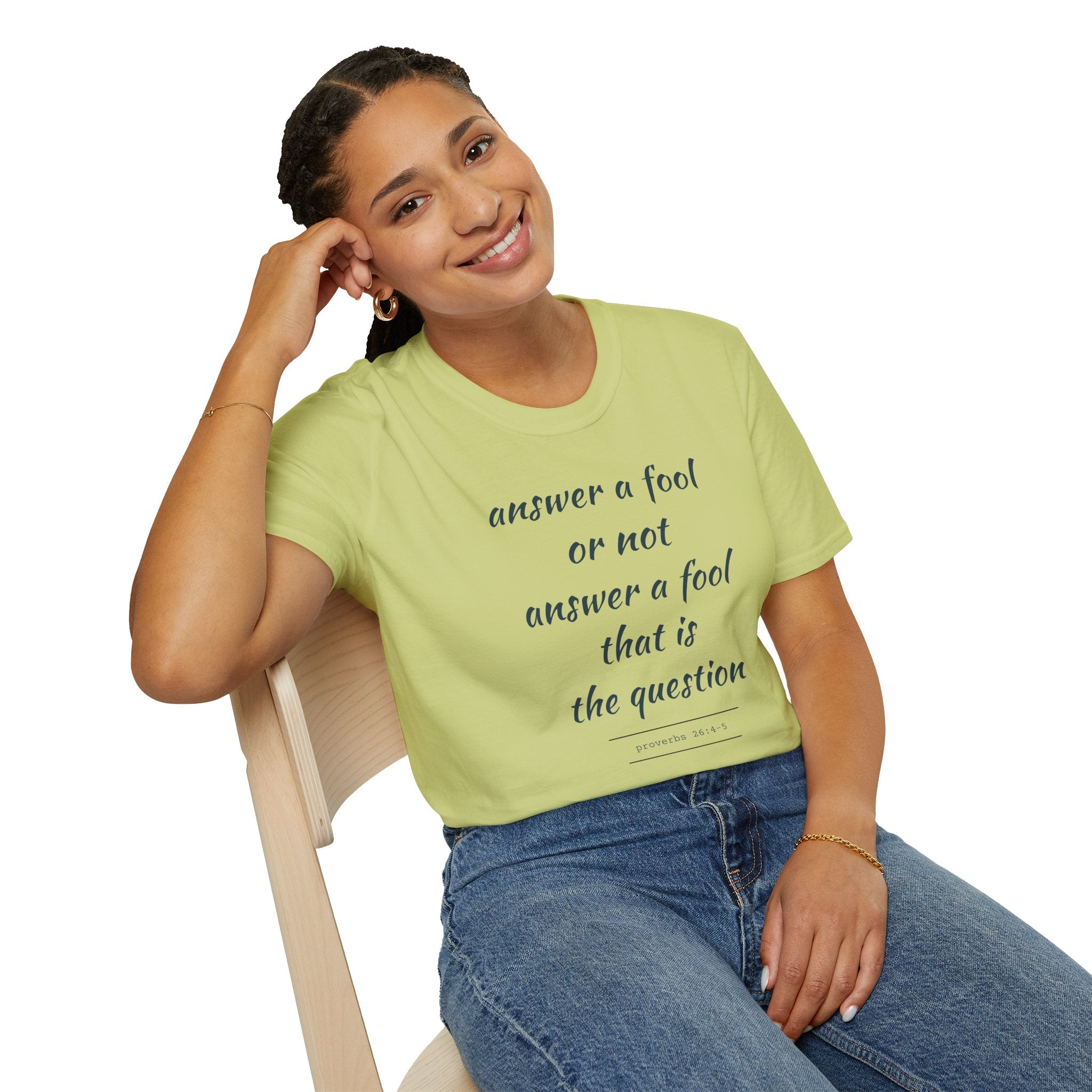 Proverbs 24 answer a fool - Thoughtful Conversation Starter - - unisex
