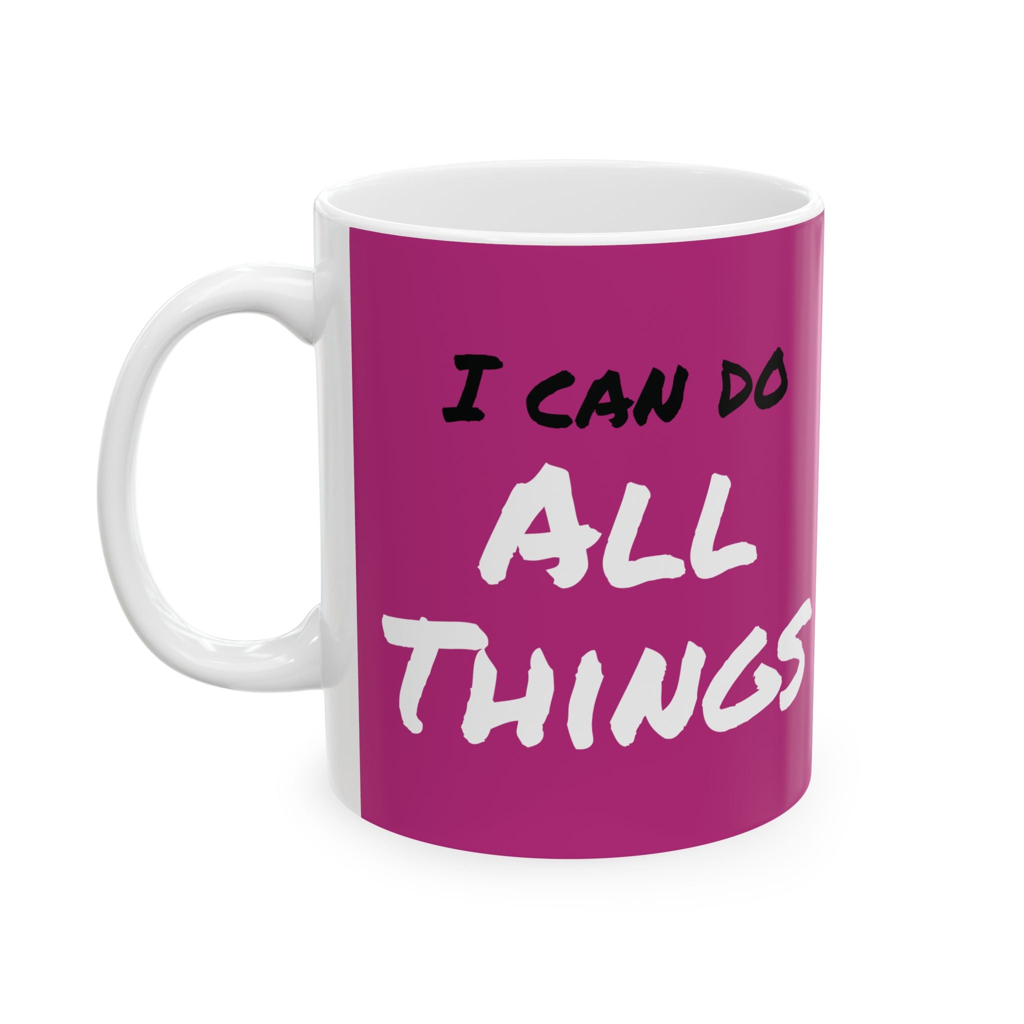 I Can Do All Things (out of context) - 11oz ceramic mug - pink accent
