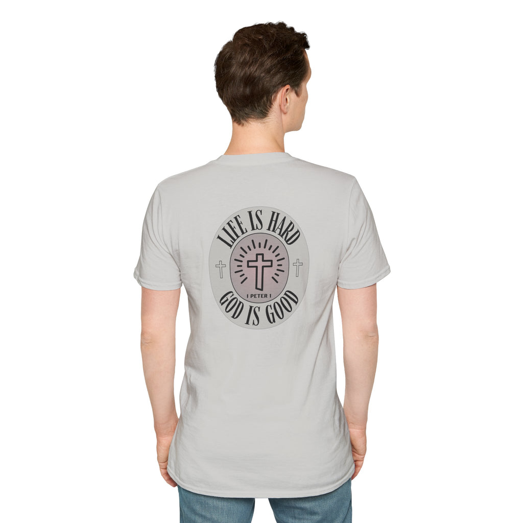 Life is Hard God is Good - - unisex t-shirt