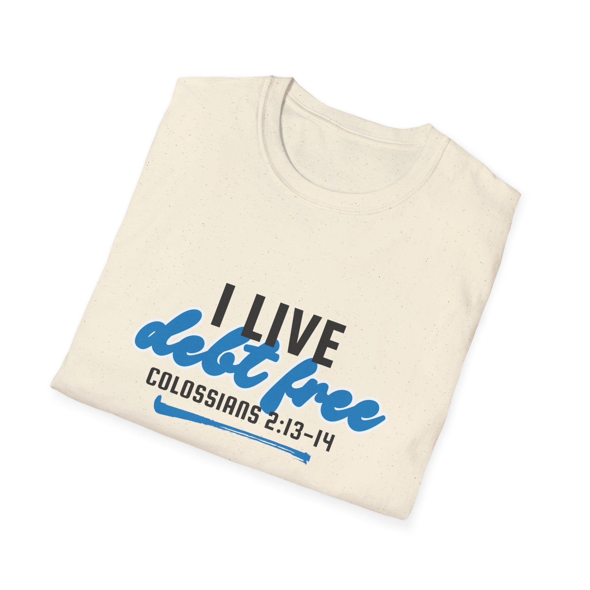 I Live Debt Free unisex T-Shirt — Freedom Tee (Colossians 2:13-14)