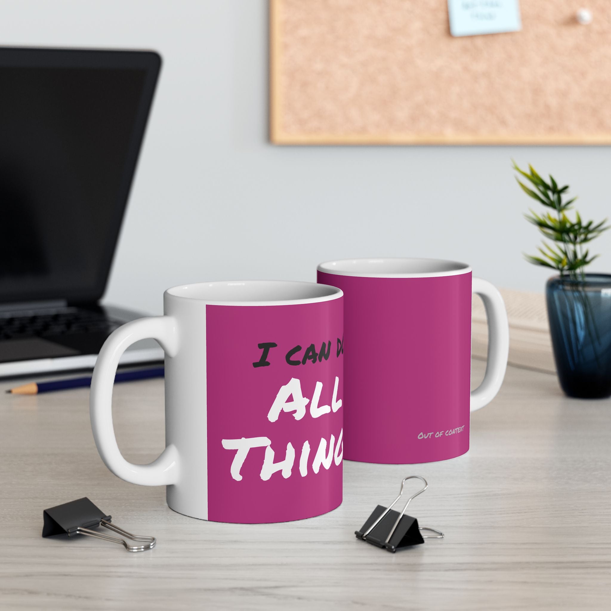 I Can Do All Things (out of context) - 11oz ceramic mug - pink accent