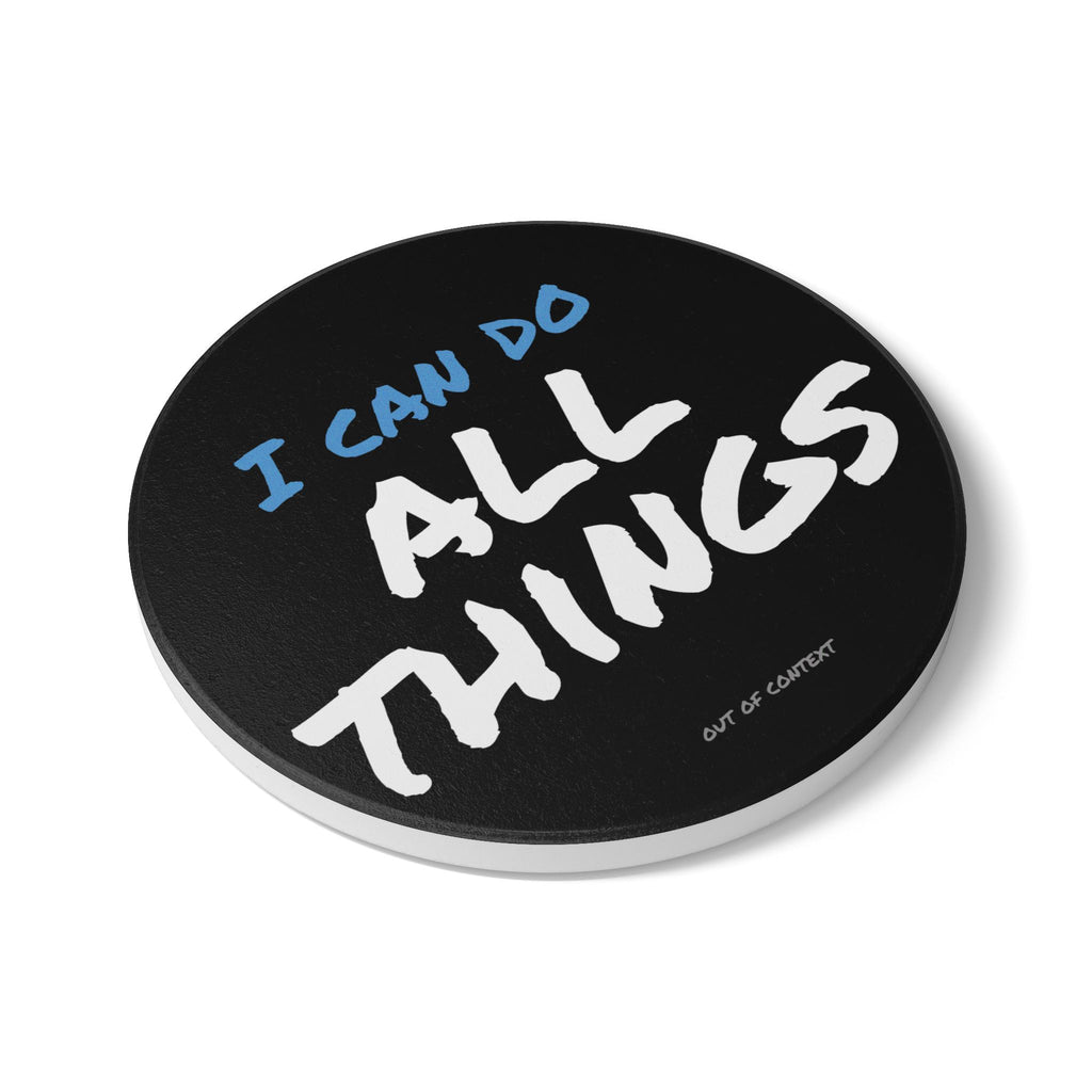 I Can Do All Things (out of context) - Ceramic Coaster - black accent