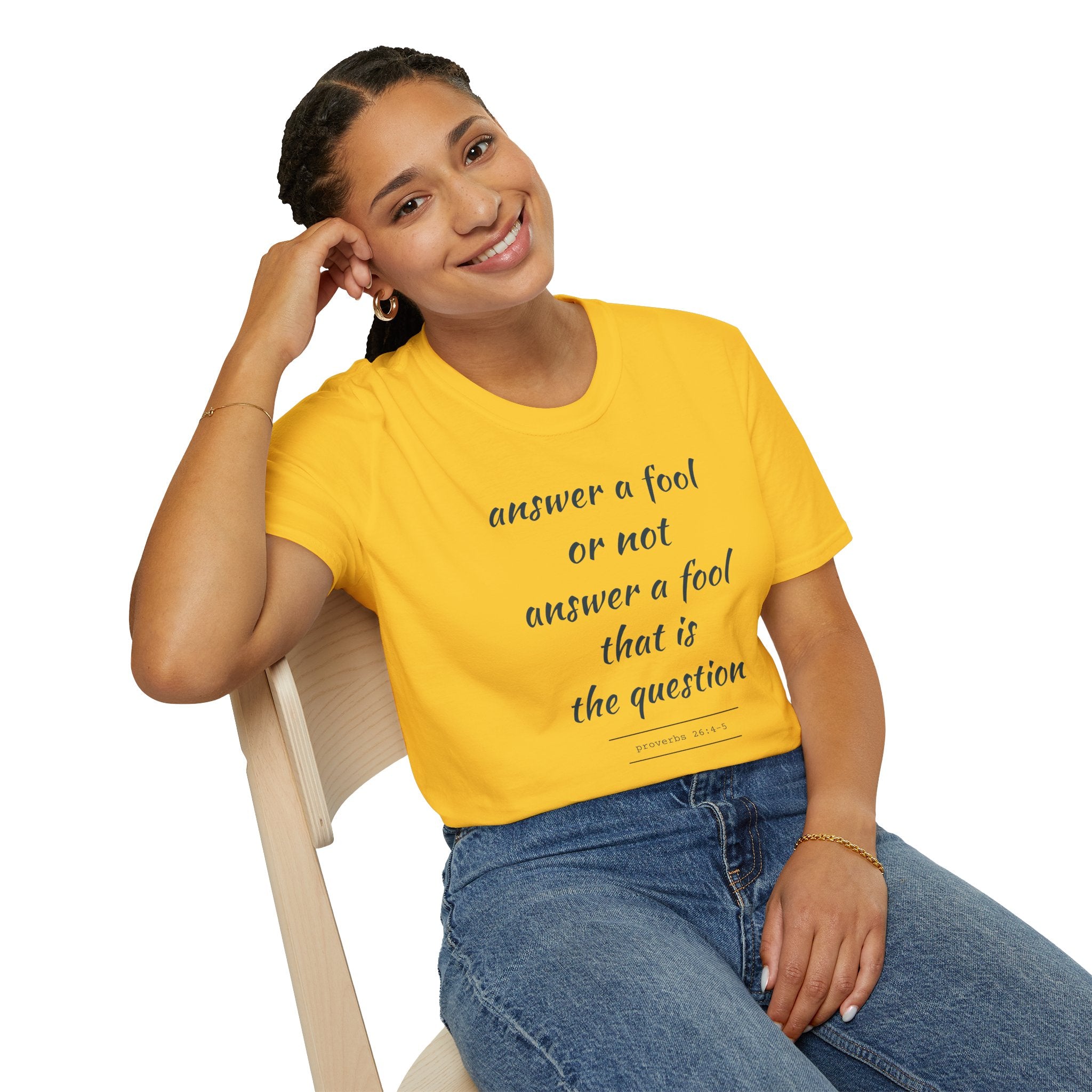 Proverbs 24 answer a fool - Thoughtful Conversation Starter - - unisex