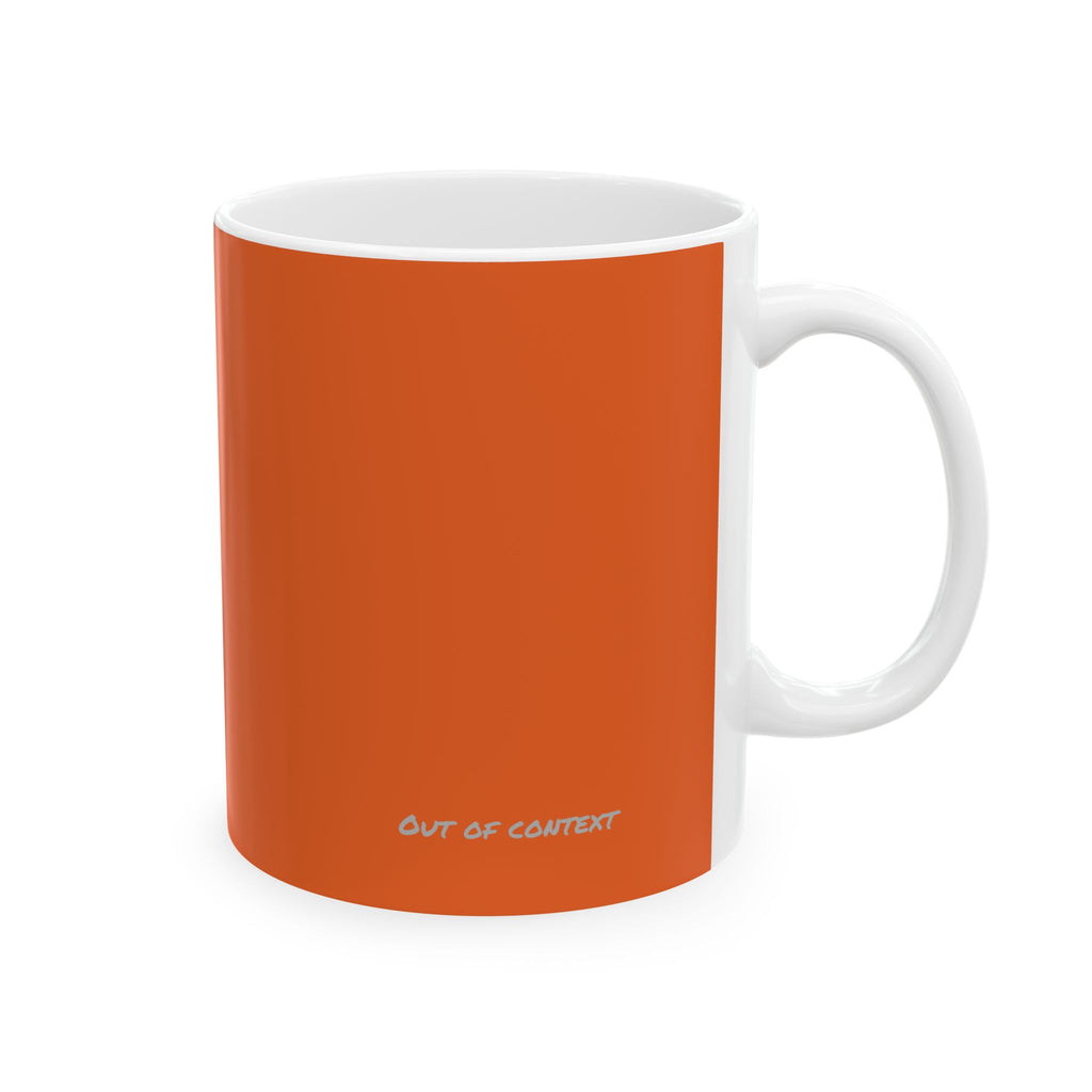 I Can Do All Things (out of context) - 11oz ceramic mug - orange accent
