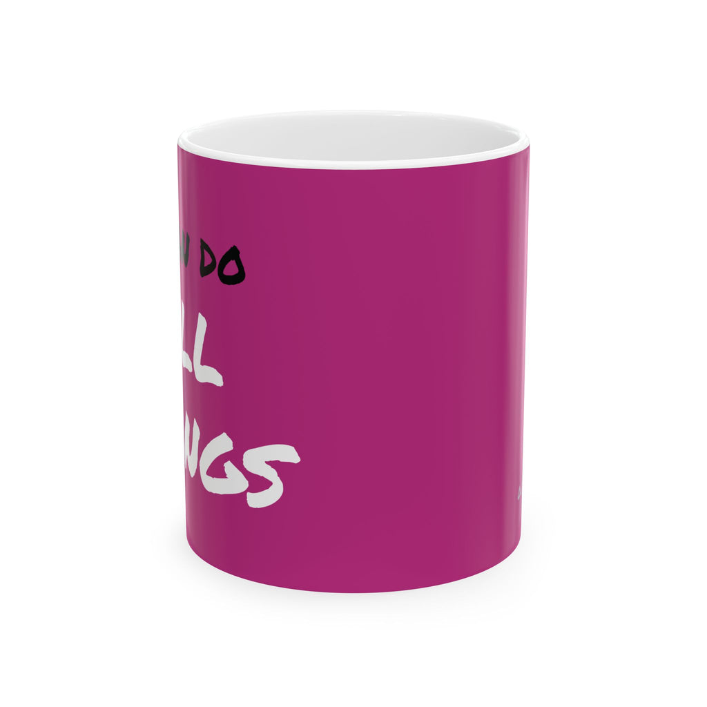 I Can Do All Things (out of context) - 11oz ceramic mug - pink accent