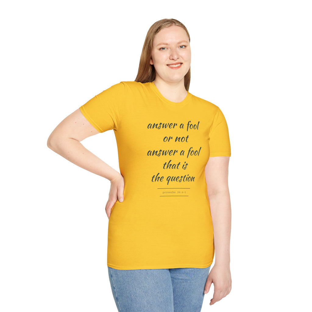 Proverbs 24 answer a fool - Thoughtful Conversation Starter - - unisex
