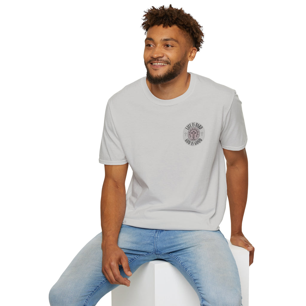 Life is Hard God is Good - - unisex t-shirt