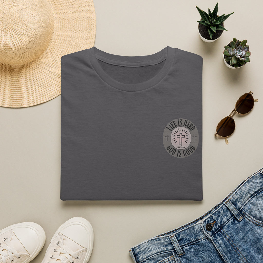 Life is Hard God is Good - - unisex t-shirt