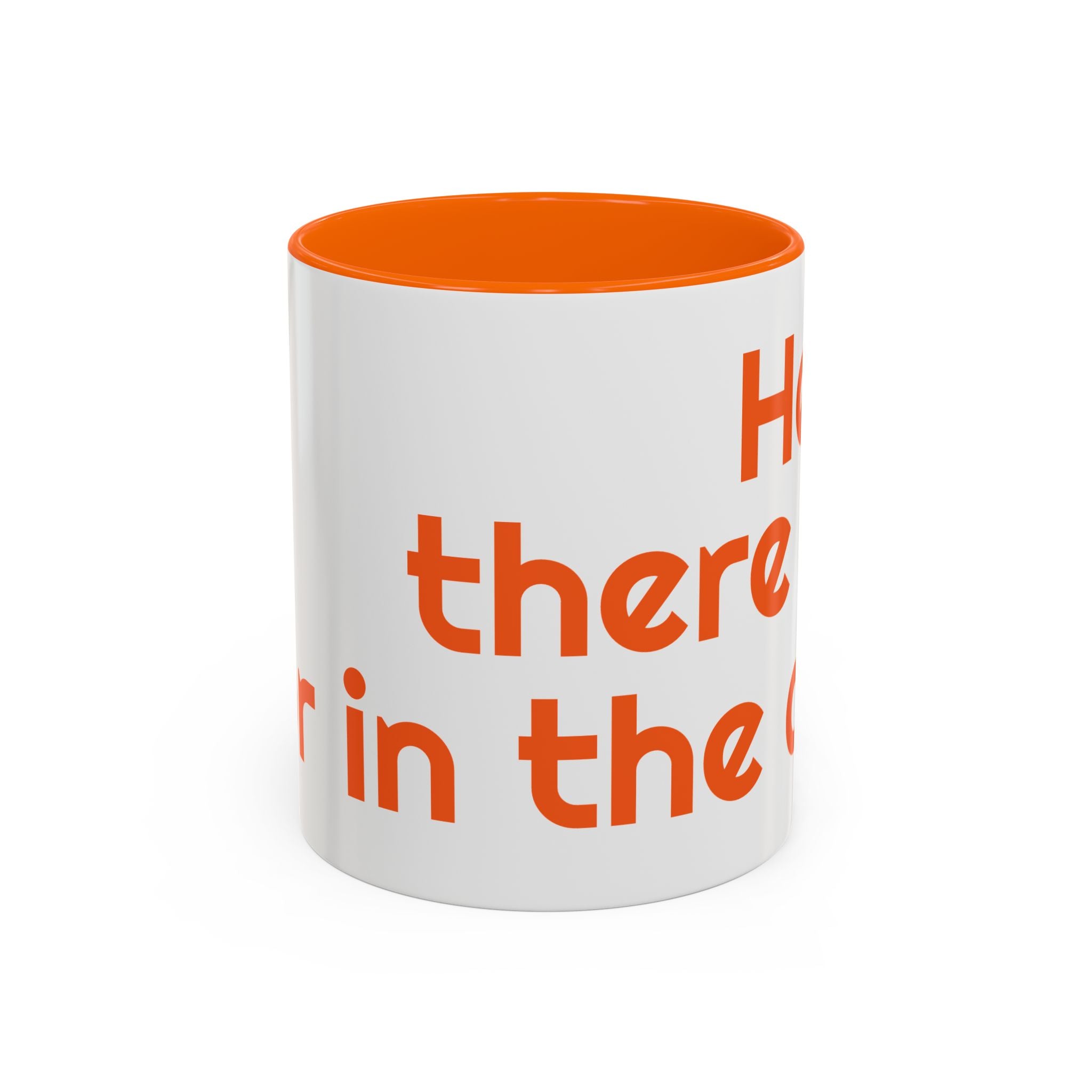 See you Here, There, or In The Air - encouragement mug - orange accent