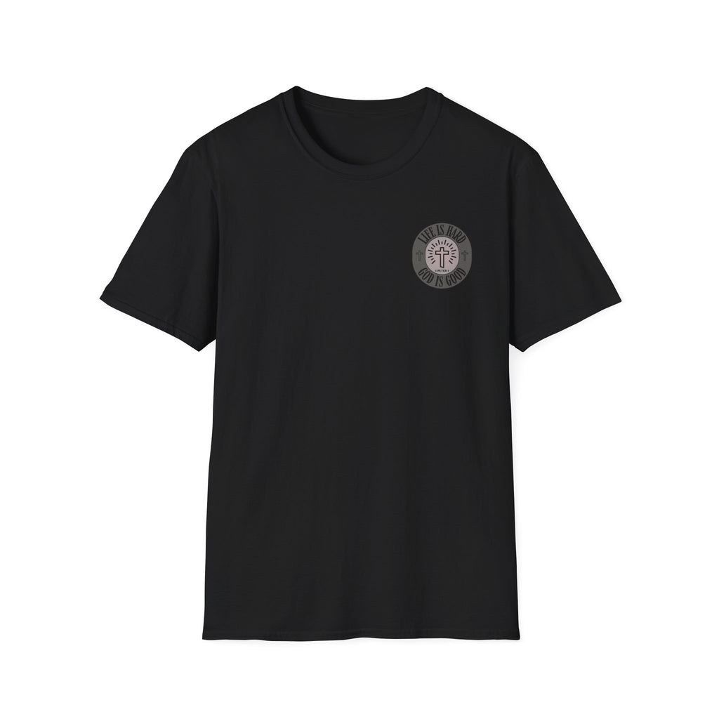 Life is Hard God is Good - - unisex t-shirt