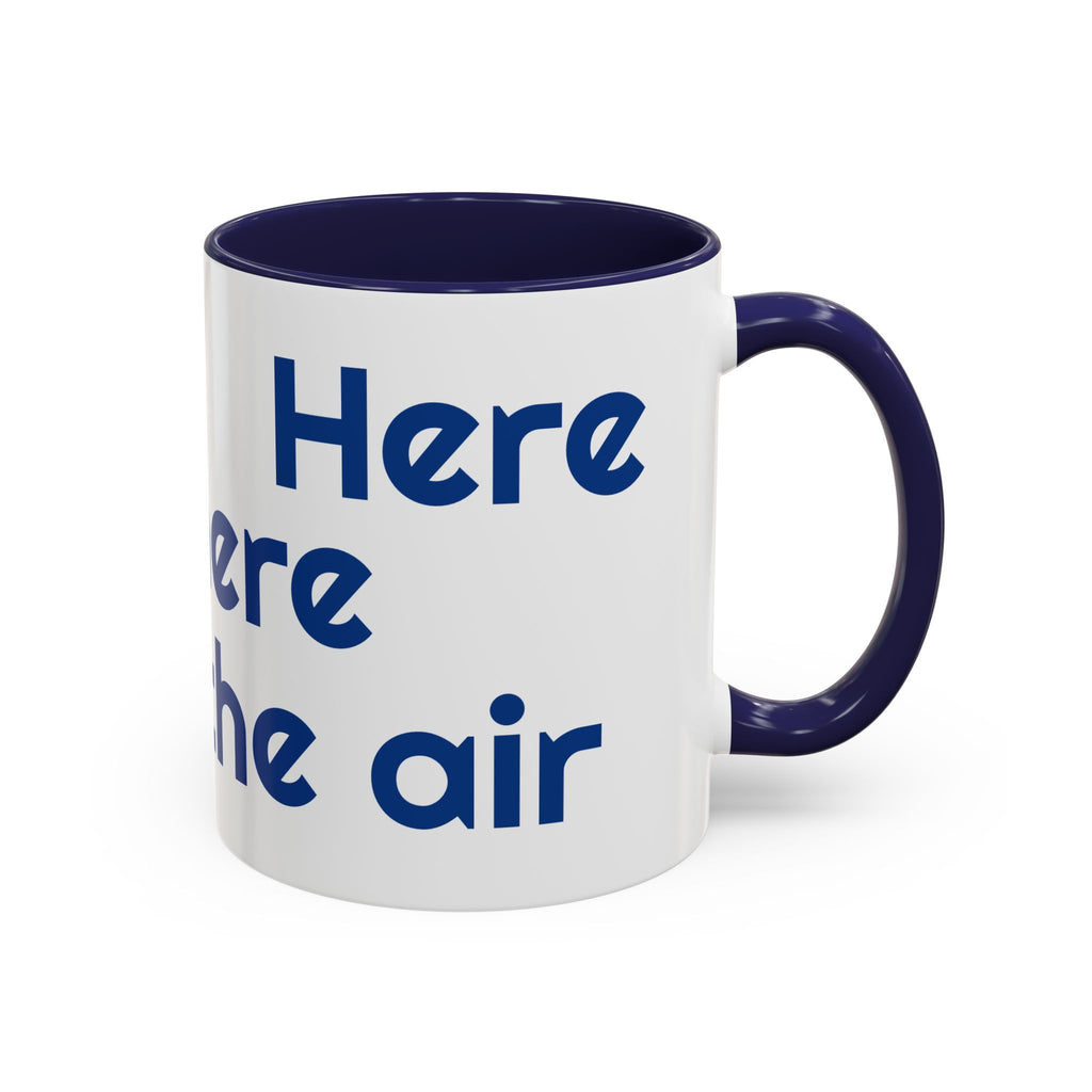 See you Here, There, or In The Air - encouragement mug - blue accent
