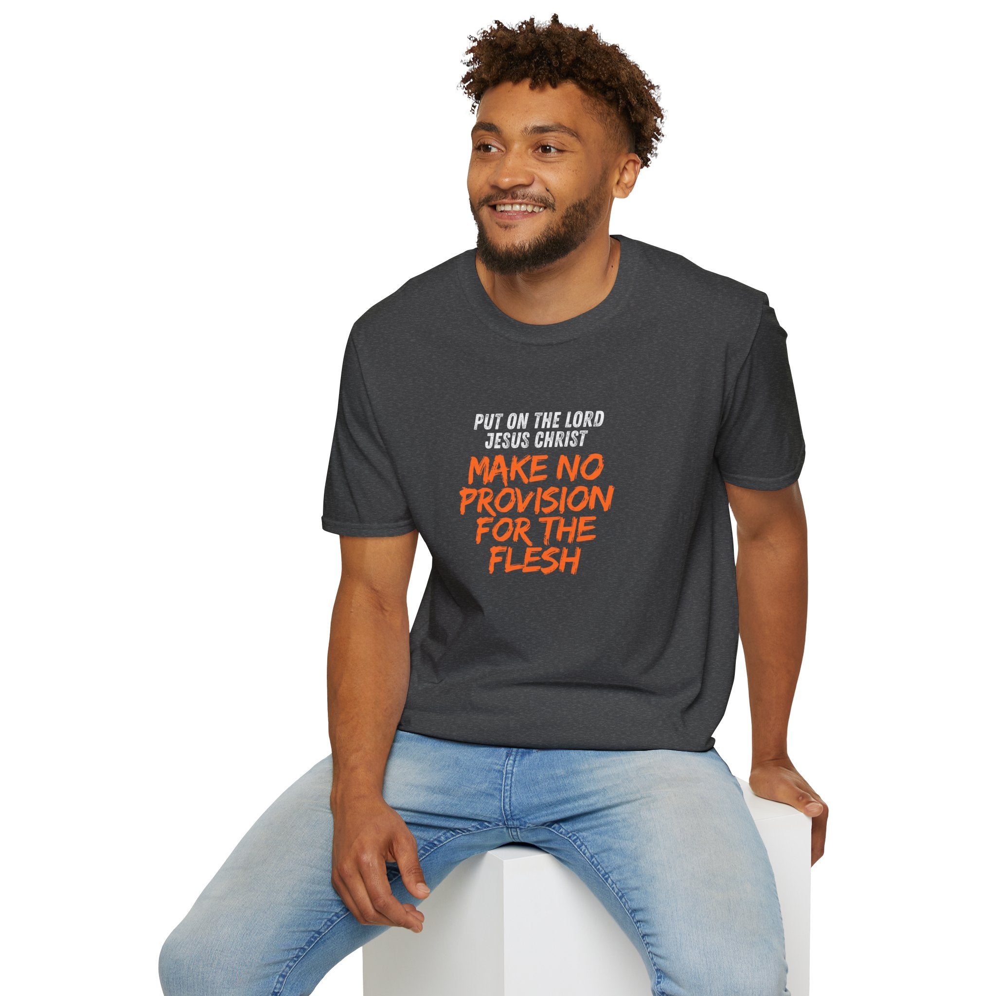Romans 13:14 encouragement shirt put on Jesus make no room for the flesh- - unisex