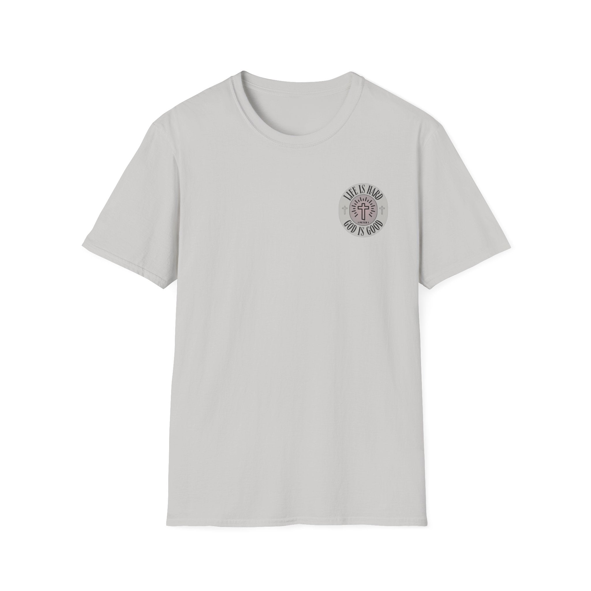 Life is Hard God is Good - - unisex t-shirt
