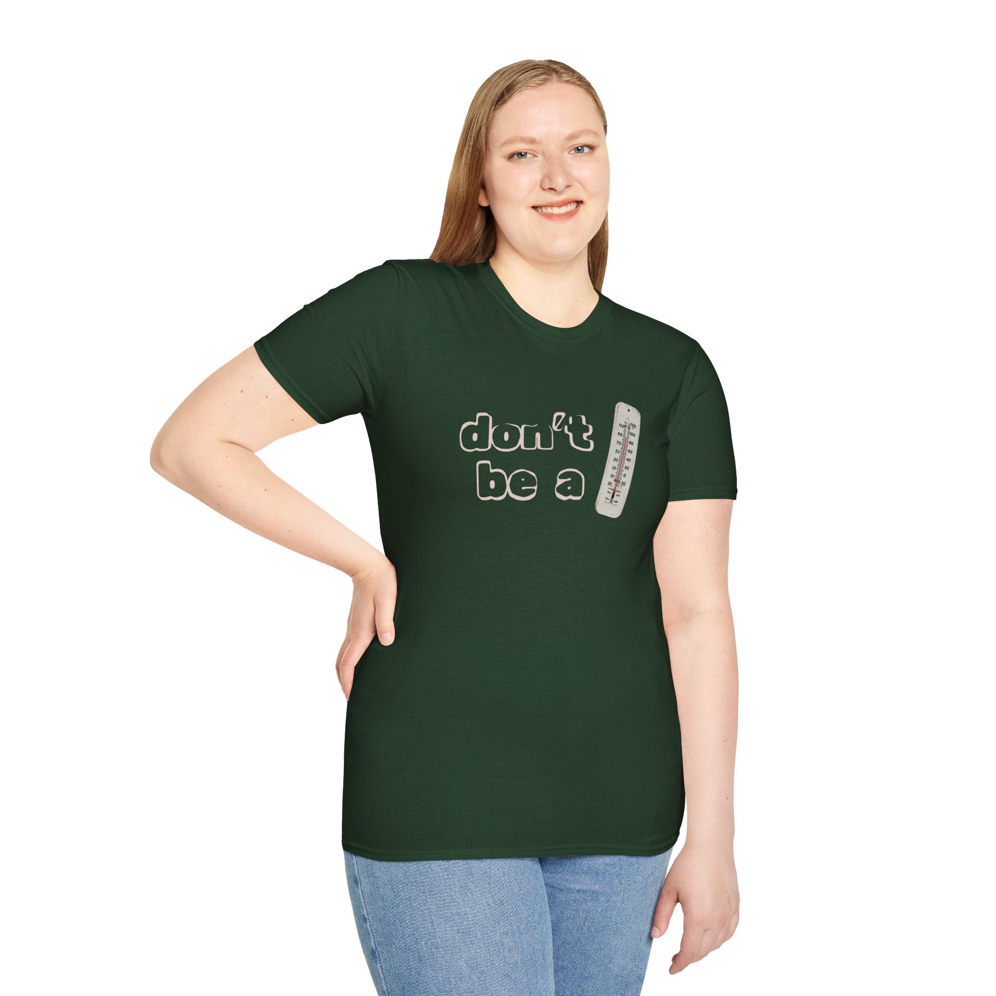"Don't be a thermometer, be a thermostat" Motivational Tee